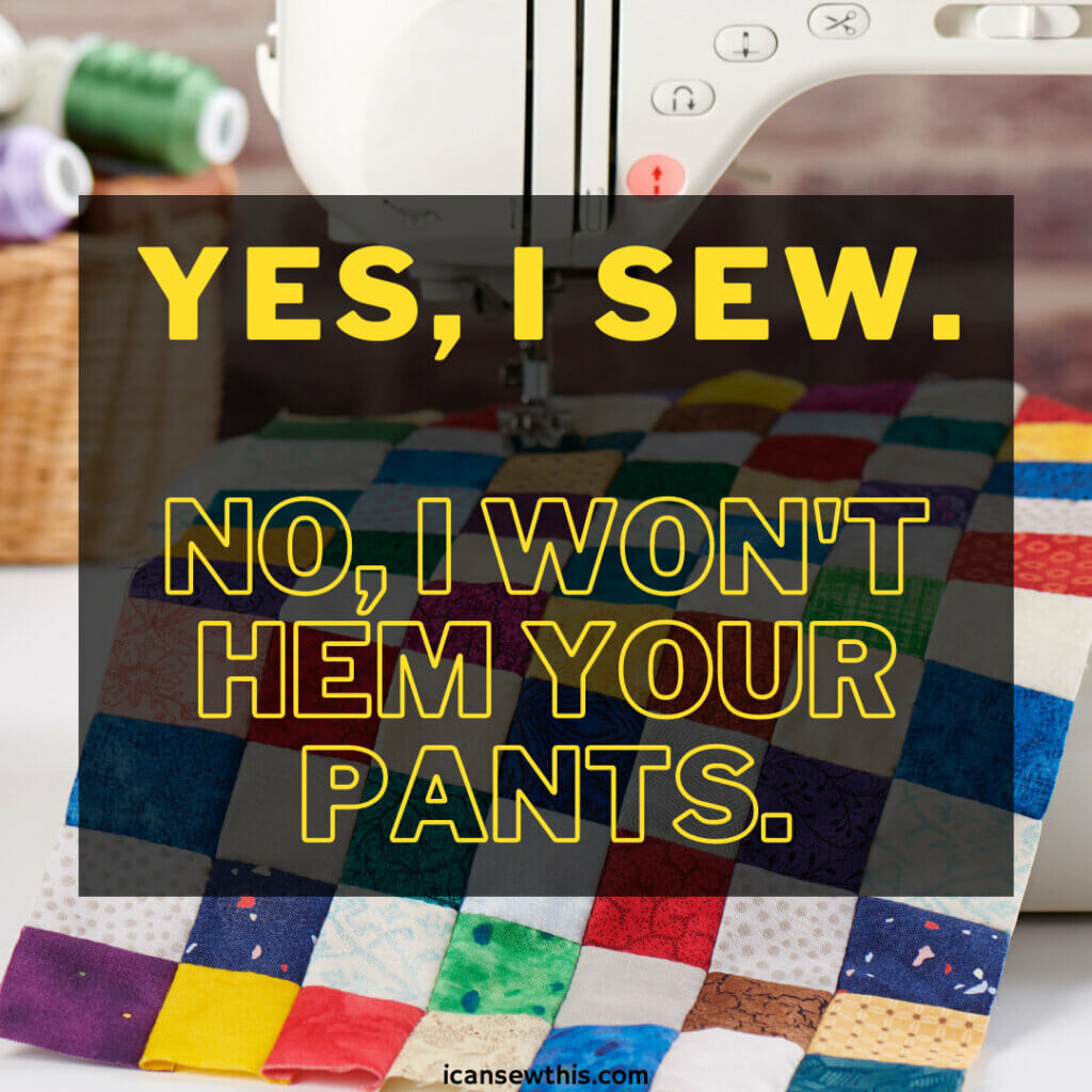 No, I won't hem your pants