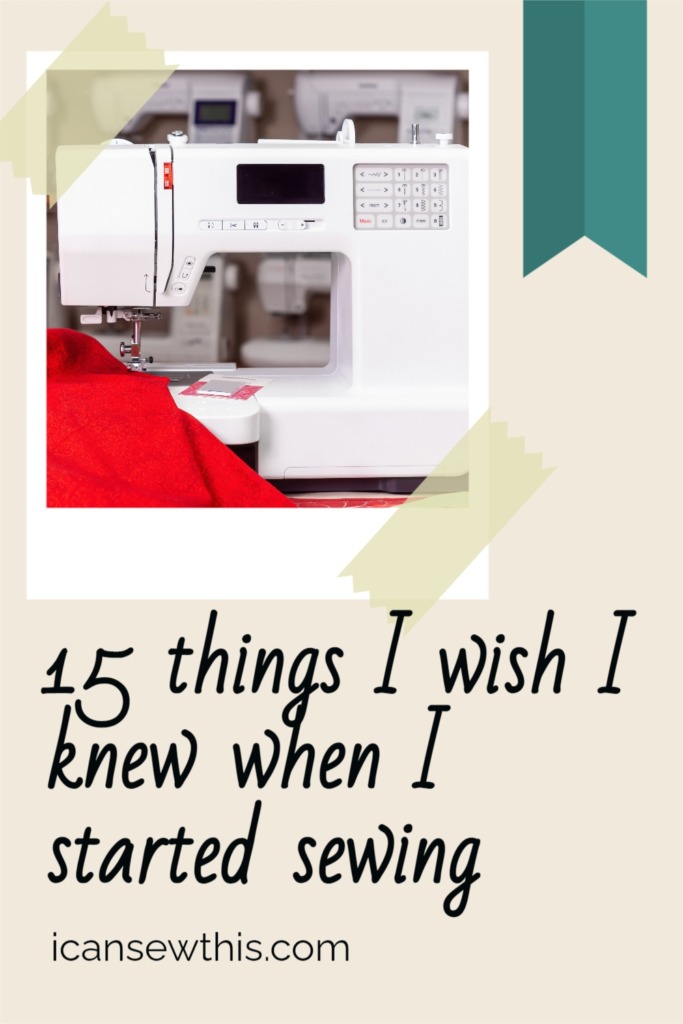 things I wish I knew when I started sewing