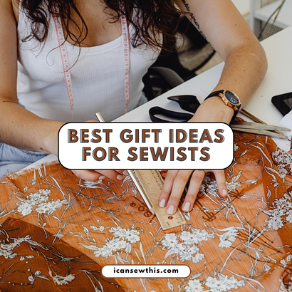 The best gifts for sewists and quilters they will actually use