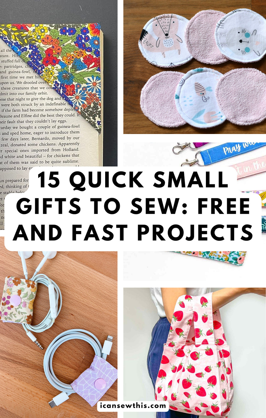 Quick Small Gifts to Sew: 15 Fast, Free, and Beautiful Projects