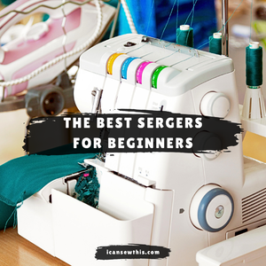 Beginner sergers that make sewing clothes fast, clean, and durable