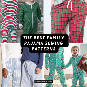 Easy DIY pajama and loungewear patterns for the whole family - The best family pajama sewing patterns for cozy holiday lounging